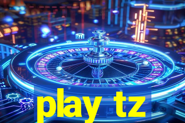 play tz